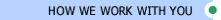 How We Work With You